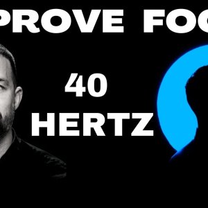 Improve Focus, Concentration, Attention with 40 Hertz Binaural Beats