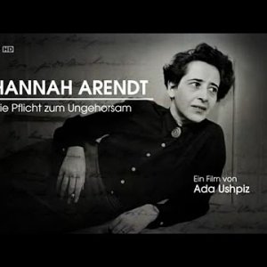 Hannah Arendt - Die Pflicht zum Ungehorsam (2015)