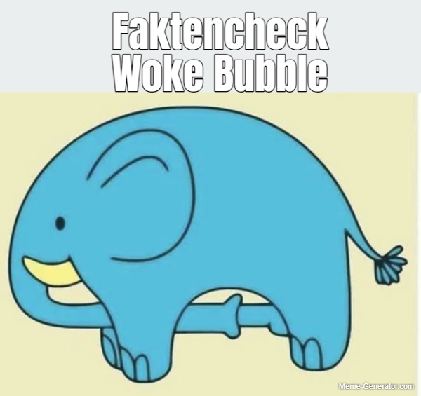 Faktencheck Woke Bubble