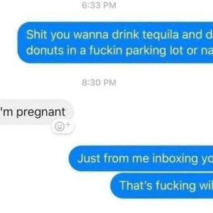 Instant pregnant yo!