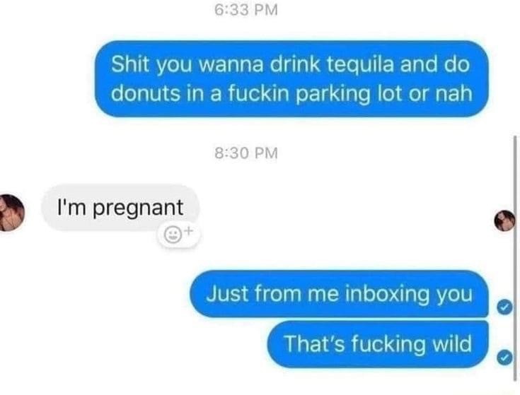 Instant pregnant yo!