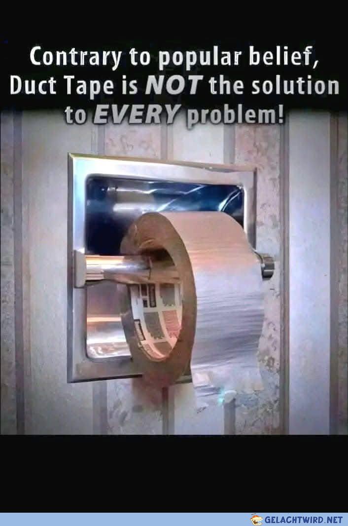 Duck tape is not the Answer